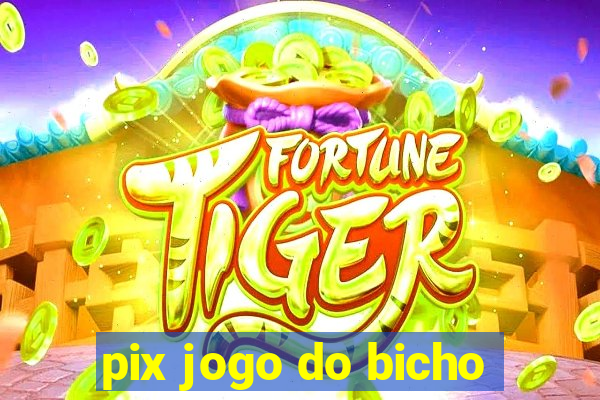 pix jogo do bicho